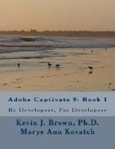 Adobe Captivate 9: Book 1: By Developers For Developers
