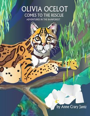 Olivia Ocelot Comes to the Rescue: Adventures in the Rainforest