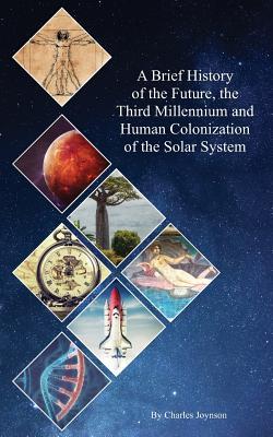 A Brief History of the Future the Third Millennium and Human Colonization of the Solar System: The Terraforming of Mars and Venus