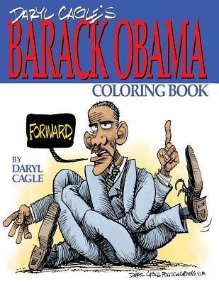 Daryl Cagle‘s BARACK OBAMA Coloring Book!: COLOR OBAMA! The perfect adult coloring book for Trump fans and foes by America‘s most widely syndicated ed