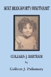 Meet Bridgeport‘s Sweetheart Colleen J. Bartram