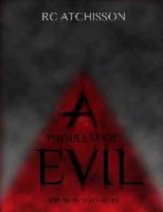 A Problem of Evil (a play in two acts)