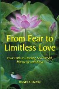 From Fear to Limitless Love: Your Path to Finding Self-Worth Harmony and Bliss