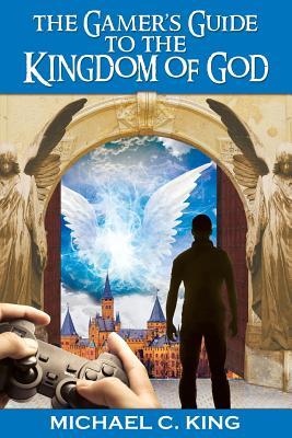 The Gamer‘s Guide to the Kingdom of God