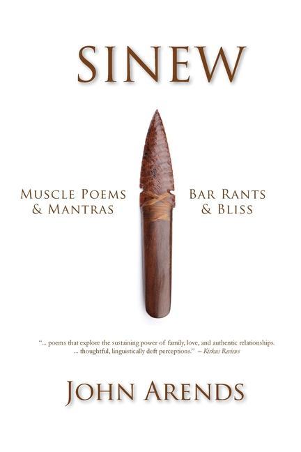 Sinew: Muscle Poems & Mantras Bar Rants & Bliss