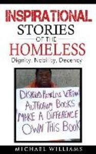 Inspirational Stories of the Homeless: Dignity Nobility Decency