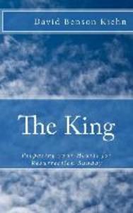 The King: Preparing Your Hearts for Resurrection Sunday