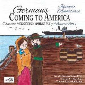 Germans Coming to America -- Johnnie‘s Adventures: A Bilingual Book