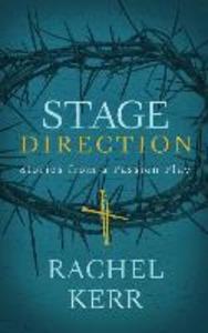 Stage Direction: Stories from a Passion Play