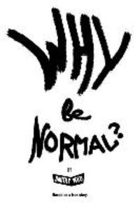 Why Be Normal?: Armed with two skirts and endless joints two immigrants with an American experience set out to reach Los Angeles with