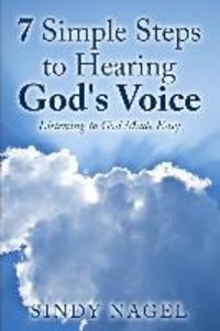 7 Simple Steps to Hearing God‘s Voice: Listening to God Made Easy