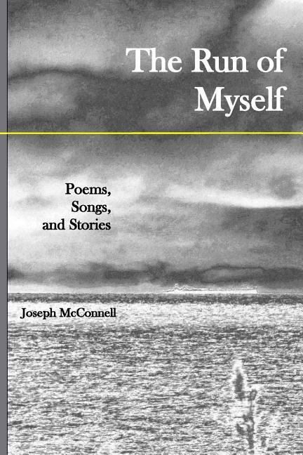 The Run of Myself Poems Songs and Stories