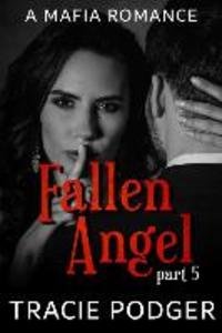 Fallen Angel Part 5: Fallen Angel Series - A Mafia Romance