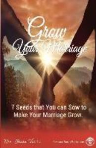 Grow Your Marriage: 7 Seeds That You Can Sow To Make Your Marriage Grow