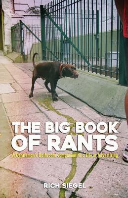 The Big Book of Rants: A Gentlemen‘s Bathroom Companion to a Life in Advertising