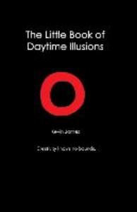 The Little Book Of Daytime Illusions: From The Author of The Prosperous Reflection