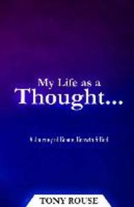 My Life as a Thought...: A Journey of Grace Growth & God