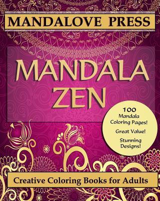 Mandala Zen: A beautiful collection of 100 mandalas s containing hours of calm and relaxation. Color the stress of the day aw
