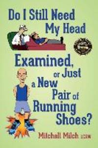 Do I Still Need My Head Examined or Just a New Pair of Running Shoes?