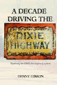 A Decade Driving the Dixie Highway: Exploring the USA‘s first highway system