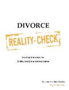 Divorce Reality Check: Smart Split Solutions for Civility Clarity and Common Sense