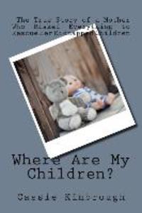 Where Are My Children?: The True Story of a Mother Who Risked Her Life to Rescue Her Kidnapped Children