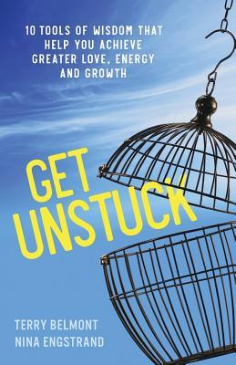 Get Unstuck: 10 Tools of Wisdom that Help You Achieve Greater Love Energy and Growth