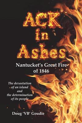 ACK in Ashes: Nantucket‘s Great Fire of 1846