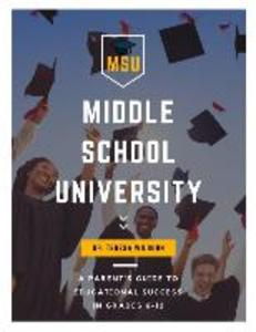 Middle School University: A Parent‘s Guide to Educational Success in Grades 6-12