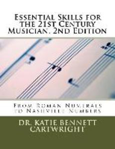 Essential Skills for the 21st Century Musician 2nd Edition: From Roman Numerals to Nashville Numbers