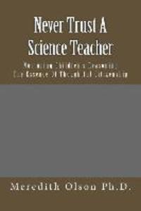 Never Trust A Science Teacher: Nurturing Children‘s Reasoning - The Essence of Thoughtful Citizenship