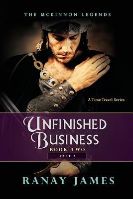 Unfinished Business: Book 2 Part 2: The McKinnon Legends A Time Travel Series