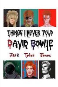 Things I Never Told David Bowie