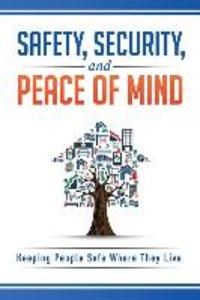 Safety Security and Peace of Mind: Keeping People Safe Where They Live
