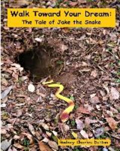 Walk Toward Your Dream: The Tale of Jake the Snake