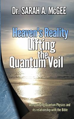 Heaven‘s Reality: Lifting the Quantum Veil