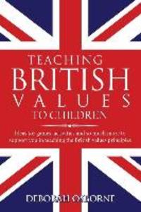 Teaching British Values To Children: Ideas for games activities and so much more to support you in teaching the British values principles