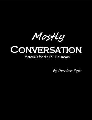 Mostly Conversation: Materials for the ESL Classroom