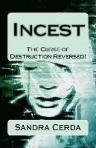 Incest: The Curse of Destruction...REVERSED: An Overcomer‘s Testimony