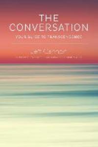 The Conversation: Your Guide to Transcendence