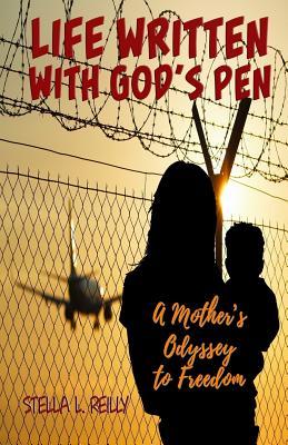 Life Written with God‘s Pen: A Mother‘s Odyssey to Freedom
