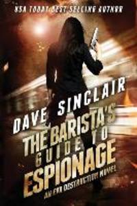 The Barista‘s Guide To Espionage: An Eva Destruction Novel