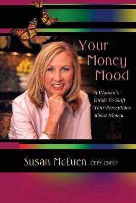 Your Money Mood: A Woman‘s Guide to Shift Your Perceptions About Money