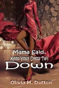 Mama Said Keep Your Dress Tail Down