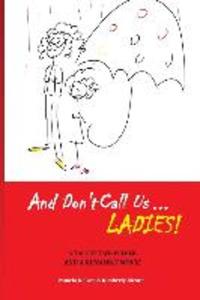 And Don‘t Call us Ladies!: A Tale of Two Women and a Runaway Movie