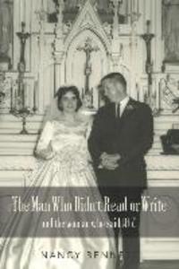 The Man Who Didn‘t Read or Write: and the woman who said I Do!