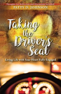 Taking the Driver‘s Seat: Living Life With Your Heart Fully Engaged
