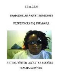 S.H.A.D.E.S. (Shades Help Adjust Dangerous Experiences for Survivors)