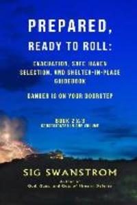 PREPARED Ready to Roll: Evacuation Safe-Haven Selection and Shelter-in-Place Guidebook: Danger is on your doorstep - Book-2 and 3
