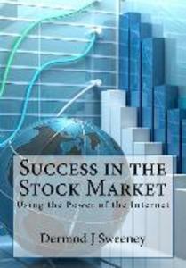 Success in the Stock Market: Using the power of the Internet